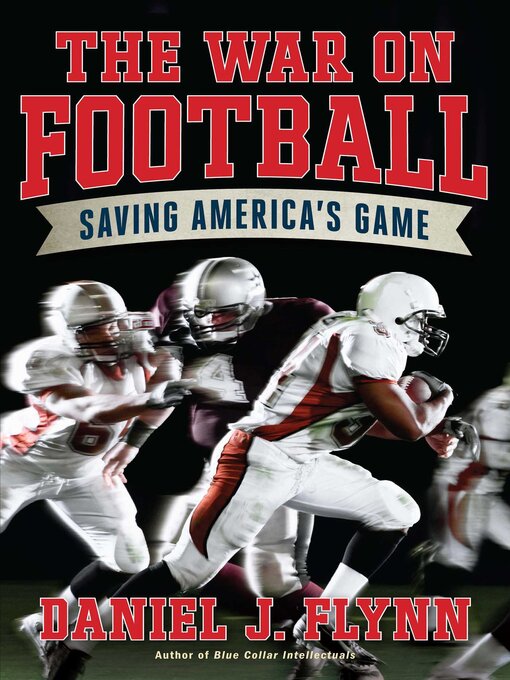 Title details for The War on Football by Daniel J. Flynn - Available